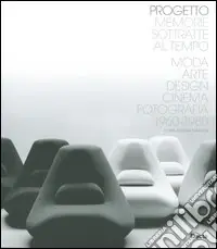 Offerta Limitata Progetto Memorie sottratte al tempo. Moda, arte, design, cinema, fotografia 1960-1980. Catalogo della mostra (Genova, ottobre 2004). Ediz. italiana e inglese
