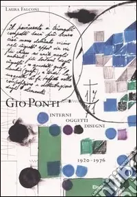 Giò Ponti. Interni, oggetti, disegni (1920-1976). Ediz. illustrata Quantità Limitata