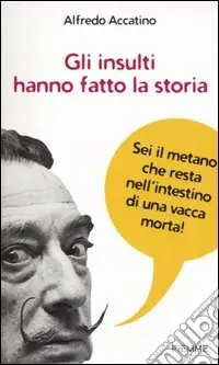 Gli insulti hanno fatto la storia Più Venduto