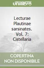 Lecturae Plautinae sarsinates. Vol. 7 Cistellaria Ultima Occasione