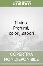 Promozione Esclusiva Il vino. Profumi, colori, sapori