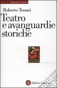 Super Prezzo Teatro e avanguardie storiche. Traiettorie dell‘eresia