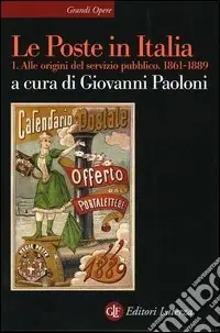 Prezzo Scontato Le Poste in Italia. Vol. 1 Alle origini del servizio pubblico. 1861-1889