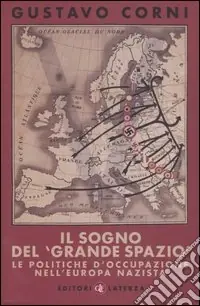 Il sogno del «grande spazio». Le politiche d‘occupazione nell‘Europa nazista Affare