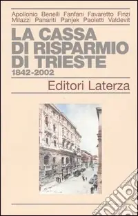 Prezzo Ridotto La Cassa di Risparmio di Trieste 1842-2002
