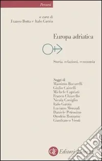 Europa adriatica. Storia, relazioni, economia Acquista Ora