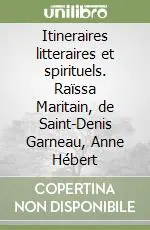 Itineraires litteraires et spirituels. Raïssa Maritain, de Saint-Denis Garneau, Anne Hébert Offerta Del Giorno