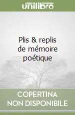 Solo Oggi Plis & replis de mémoire poétique