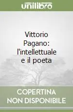 Popolare Vittorio Pagano l‘intellettuale e il poeta