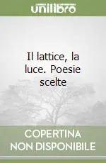 Compra Online Il lattice, la luce. Poesie scelte