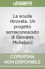 Miglior Prezzo La scuola ritrovata. Un progetto semisconosciuto di Giovanni Michelucci