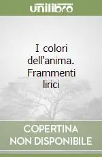 I colori dell‘anima. Frammenti lirici Ultima Occasione