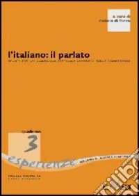 L‘italiano il parlato. Spunti per un curricolo verticale centrato sulle competenze Quantità Limitata