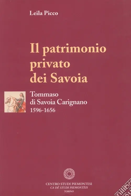 Il patrimonio privato dei Savoia. Tommaso di Savoia Carignano (1596-1656) Di Tendenza