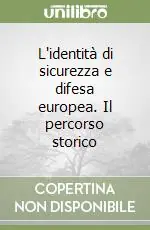 L‘identità di sicurezza e difesa europea. Il percorso storico Ultima Occasione