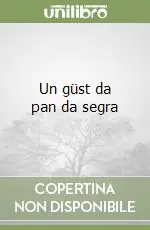 Novità Un güst da pan da segra
