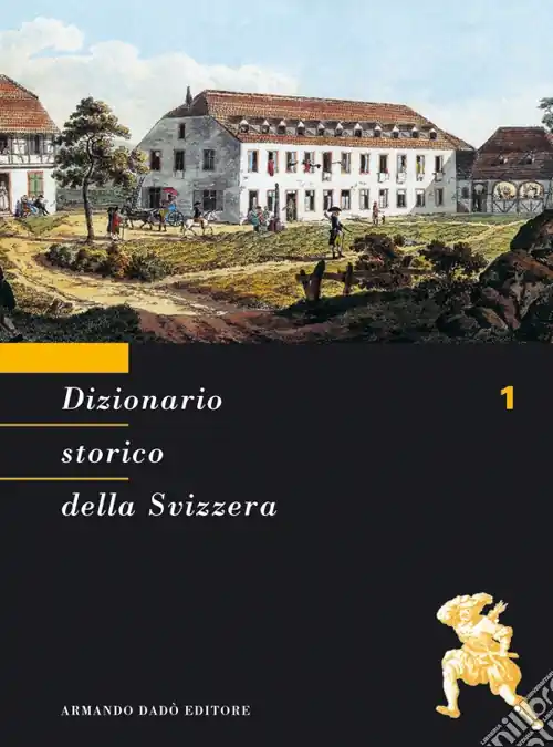 Dizionario storico della Svizzera. Vol. 1 A-BAS Bestseller