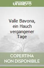Valle Bavona, ein Hauch vergangener Tage Ultimissimo Modello
