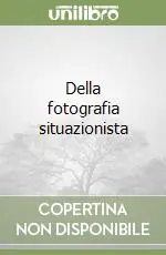 Della fotografia situazionista Novità
