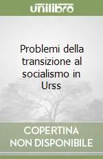 Subito Disponibile Problemi della transizione al socialismo in Urss