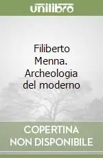 Filiberto Menna. Archeologia del moderno Vendita Finale