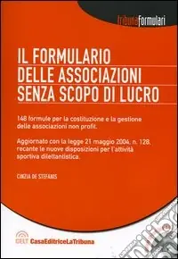Il formulario delle associazioni senza scopo di lucro. Con CD-ROM Ultime Pezzi