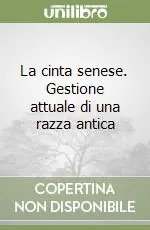 La cinta senese. Gestione attuale di una razza antica Reso Gratuito