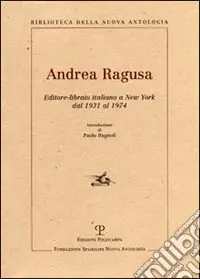 Occasione Andrea Ragusa. Editore-libraio italiano a New York dal 1931 al 1974