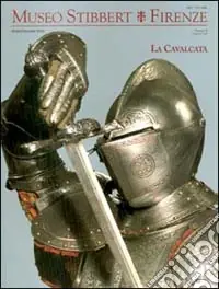 Quantità Limitata Museo Stibbert. Firenze. Ediz. bilingue. Vol. 9 La cavalcata. Ediz. italiana e inglese