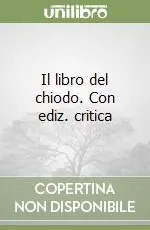 Solo Oggi Il libro del chiodo. Con ediz. critica