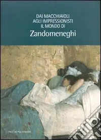 Dai macchiaioli agli impressionisti il mondo di Zandomeneghi Più Venduto