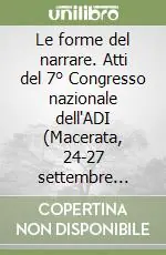 Le forme del narrare. Atti del 7° Congresso nazionale dell‘ADI (Macerata, 24-27 settembre 2003) Soddisfatti O Rimborsati