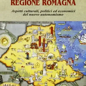 Offerta Regione Romagna. Aspetti culturali, politici ed economici del nuovo autonomismo