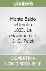 Monte Baldo settembre 1803. La relazione di J. J. G. Pelet Compra Online