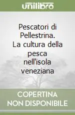 Pescatori di Pellestrina. La cultura della pesca nell‘isola veneziana Economico