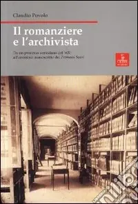Il romanziere e l‘archivista. Da un processo veneziano del Seicento all‘anonimo manoscritto dei Promessi sposi Promozione Esclusiva