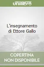 Spedito Oggi L‘insegnamento di Ettore Gallo