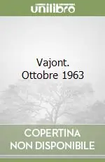 Popolare Vajont. Ottobre 1963