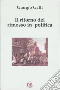 Il ritorno del rimosso in politica Reso Gratuito