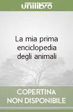 Direttamente Dal Produttore La mia prima enciclopedia degli animali