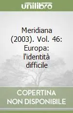 Meridiana (2003). Vol. 46 Europa l‘identità difficile Di Tendenza