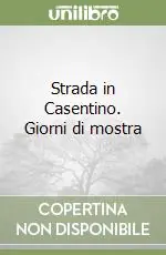 Spedizione Espresso Strada in Casentino. Giorni di mostra