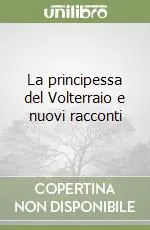 La principessa del Volterraio e nuovi racconti Prezzo Ridotto