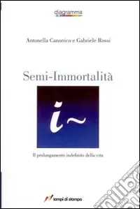 Semi-immortalità. Il prolungamento indefinito della vita Super Prezzo