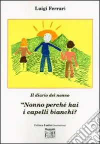 Ultime Pezzi «Nonno perché hai i capelli bianchi?»