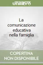 La comunicazione educativa nella famiglia Offerta Del Giorno
