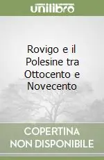 Rovigo e il Polesine tra Ottocento e Novecento Acquista Ora