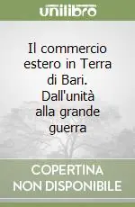 Il commercio estero in Terra di Bari. Dall‘unità alla grande guerra Promo Stagionale