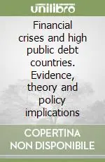 Occasione Financial crises and high public debt countries. Evidence, theory and policy implications