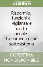 Risparmio, funzioni di vigilanza e diritto penale. Lineamenti di un sottosistema Offerta Limitata